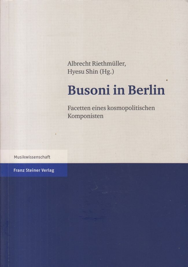 Busoni in Berlin - Facetten eines kosmopolitischen Komponisten