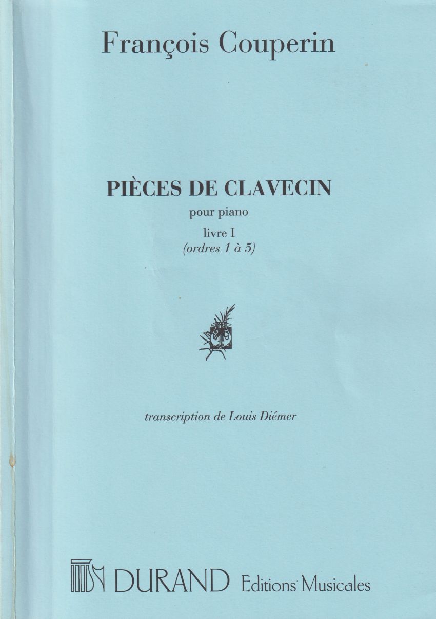 Image for Pieces de Clavecin Livre I (Ordres 1 a 5) for Piano Pieces de Clavecin Livre I (Ordres 1 a 5) for Piano